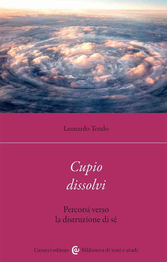 Cupio dissolvi. Percorsi verso la distruzione di sé - Leonardo Tondo - copertina