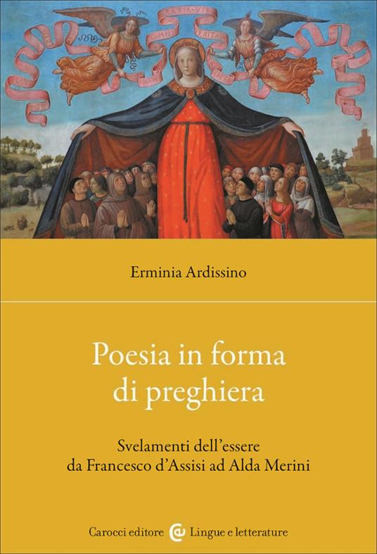 Poesia in forma di preghiera. Svelamenti dell'essere da Francesco d'Assisi ad Alda Merini - Erminia Ardissino - copertina