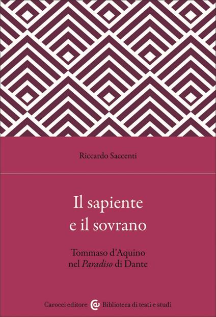 Il sapiente e il sovrano. Tommaso d'Aquino nel Paradiso di Dante - Riccardo Saccenti - copertina