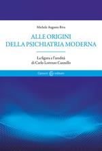 Alle origini della psichiatria moderna. La figura e l'eredità di Carlo Lorenzo Cazzullo