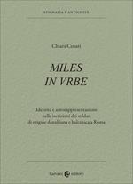 Miles in urbe. Identità e autorappresentazione nelle iscrizioni dei soldati di origine danubiana e balcanica a Roma