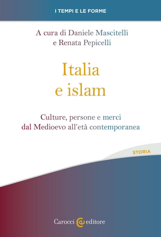 Italia e islam. Culture, persone e merci dal Medioevo all'età contemporanea - copertina