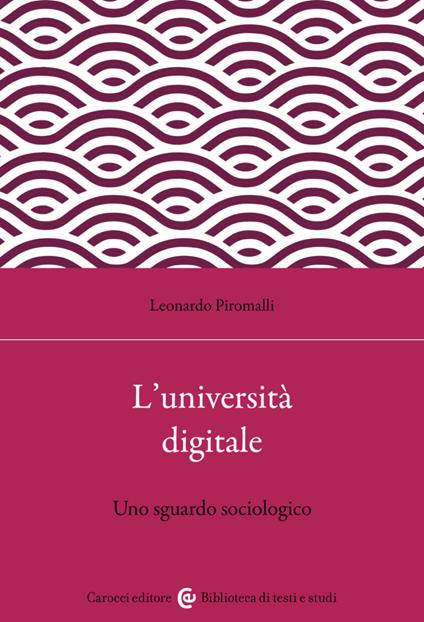 L'università digitale. Uno sguardo sociologico - Leonardo Piromalli - copertina