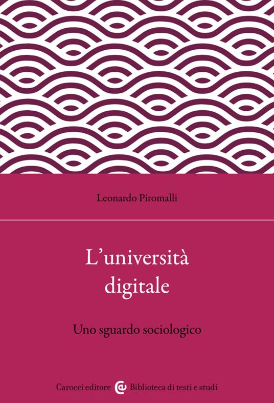 L'università digitale. Uno sguardo sociologico - Leonardo Piromalli - copertina