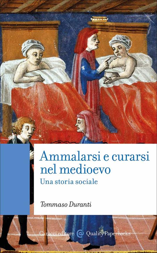 Ammalarsi e curarsi nel medioevo. Una storia sociale - Tommaso Duranti - copertina
