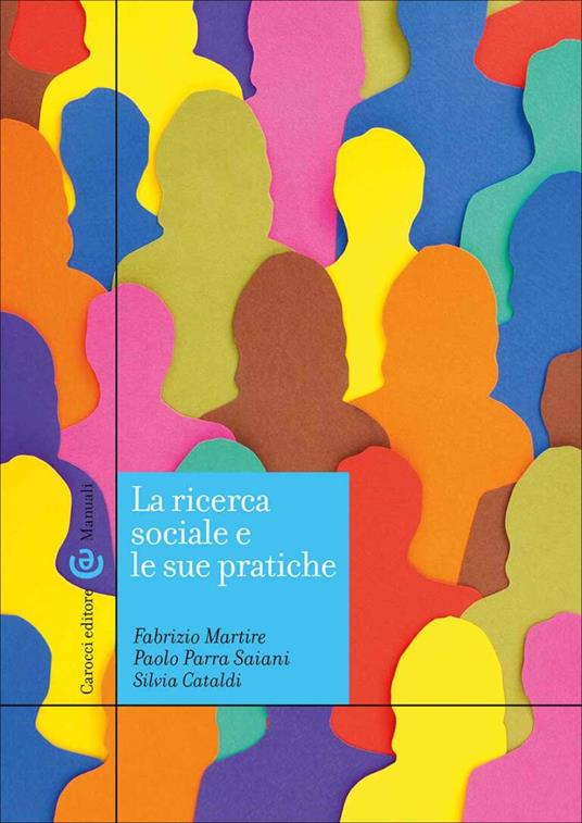 La ricerca sociale e le sue pratiche - Fabrizio Martire,Paolo Parra Saiani,Silvia Cataldi - copertina