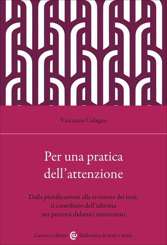 Per una pratica dell'attenzione. Dalla pianificazione alla revisione dei testi: il contributo dell'editoria nei percorsi didattici - Vincenzo Cafagna - copertina