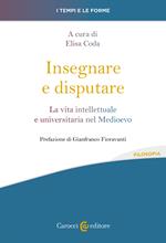 Insegnare e disputare. La vita intellettuale e universitaria nel Medioevo