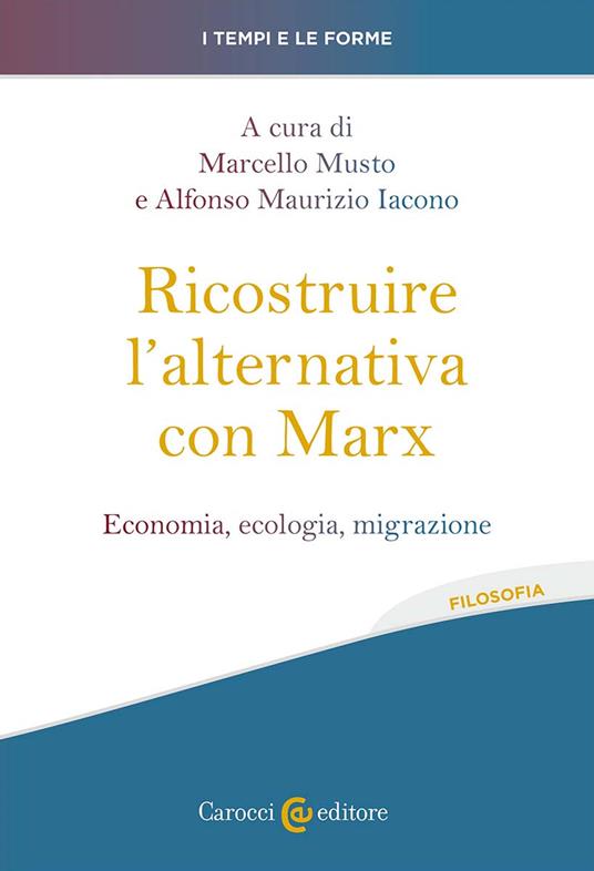 Ricostruire l'alternativa con Marx. Economia, ecologia, migrazione - copertina
