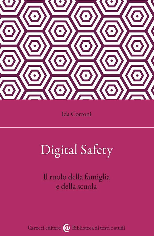 Digital safety. Il ruolo della famiglia e della scuola - Ida Cortoni - copertina