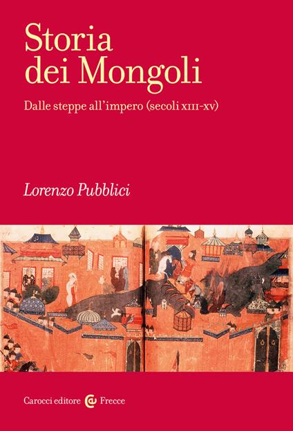 Storia dei mongoli. Dalle steppe all'Impero (secoli XIII-XV) - Lorenzo Pubblici - copertina