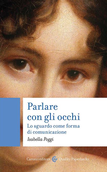 Parlare con gli occhi. Lo sguardo come forma di comunicazione - Isabella Poggi - copertina