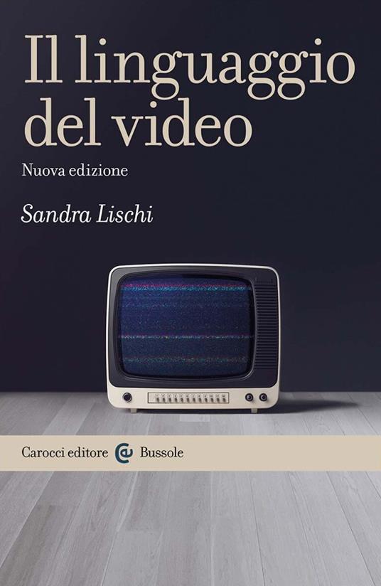 Il linguaggio del video - Sandra Lischi - copertina