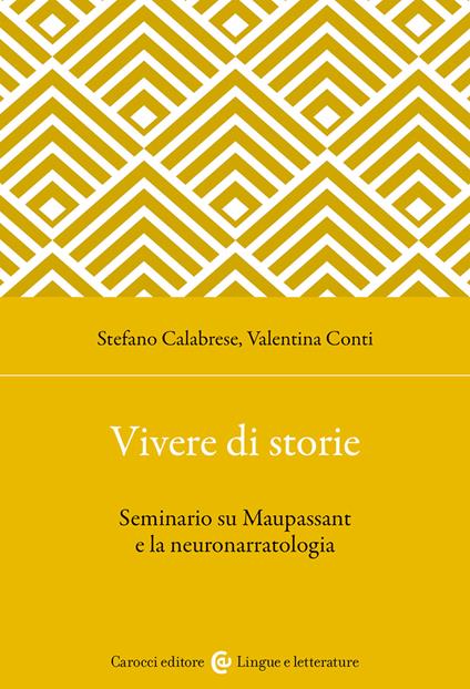 Vivere di storie. Seminario su Maupassant e la neuronarratologia - Stefano Calabrese,Valentina Conti - copertina