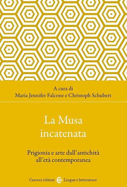 La musa incatenata. Prigionia e arte dall'antichità all'età contemporanea - copertina