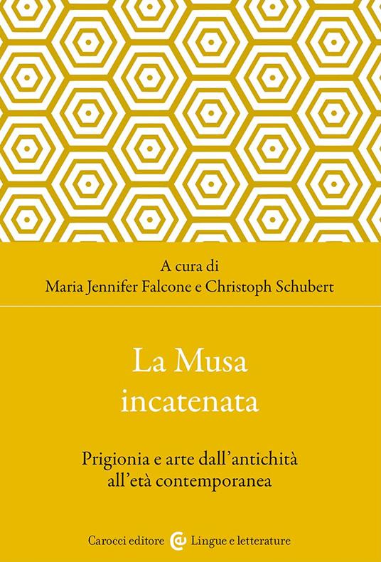 La musa incatenata. Prigionia e arte dall'antichità all'età contemporanea - copertina