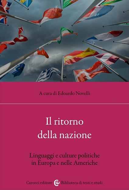 Il ritorno della nazione. Linguaggi e culture politiche in Europa e nelle Americhe - copertina