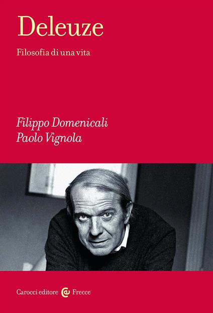 Deleuze. Filosofia di una vita - Filippo Domenicali,Paolo Vignola - copertina