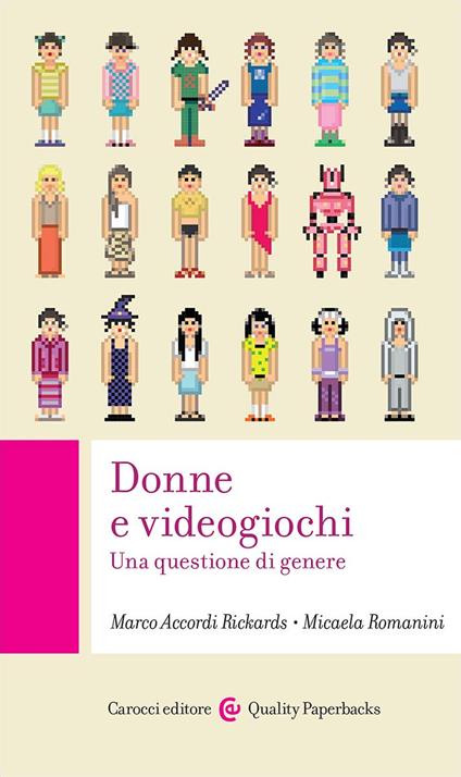 Donne e videogiochi. Una questione di genere - Marco Accordi Rickards,Micaela Romanini - copertina