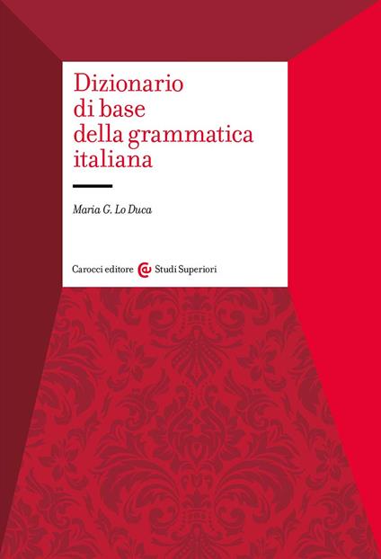 Dizionario di base della grammatica italiana - Maria Giuseppa Lo Duca - copertina
