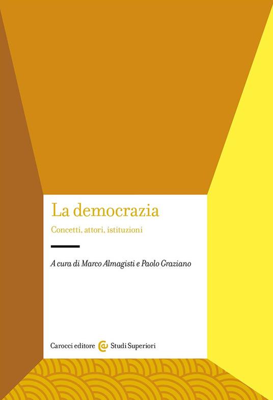 La democrazia. Concetti, attori, istituzioni - copertina