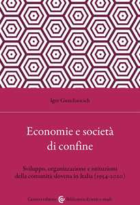 Economia e società di confine. Sviluppo, organizzazione e istituzioni della comunità slovena in Italia (1954-2020)