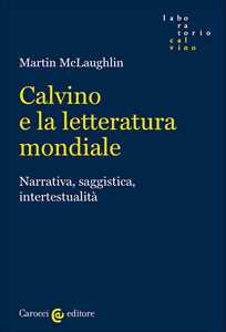 Calvino e la letteratura mondiale. Narrativa, saggistica, intertestualità