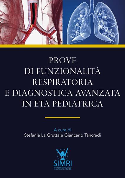 Prove di funzionalità respiratoria e diagnostica avanzata in età pediatrica - Stefania La Grutta,Giancarlo Tancredi - ebook