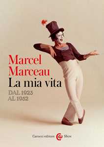 Libro La mia vita. Dal 1923 al 1952 Marcel Marceau