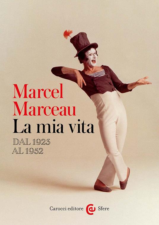La mia vita. Dal 1923 al 1952 - Marcel Marceau - copertina