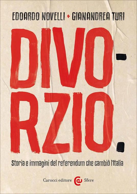 Divorzio. Storia e immagini del referendum che cambiò l'Italia - Edoardo Novelli,Gianandrea Turi - copertina