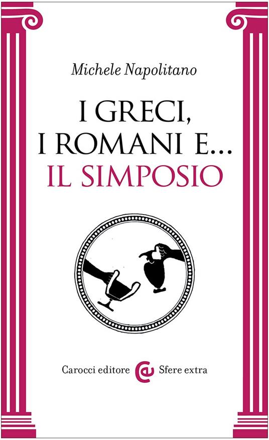 I greci, i romani e... Il simposio - Michele Napolitano - copertina