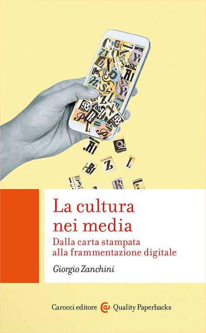La cultura nei media. Dalla carta stampata alla frammentazione digitale - Giorgio Zanchini - copertina