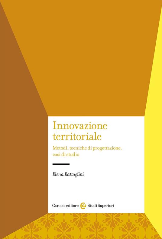 Innovazione territoriale. Metodi, tecniche di progettazione, casi di studio - Elena Battaglini - copertina