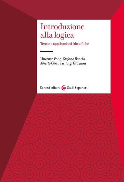 Introduzione alla logica. Teorie e applicazioni filosofiche - Vincenzo Fano,Stefano Bonzio,Alberto Corti - copertina