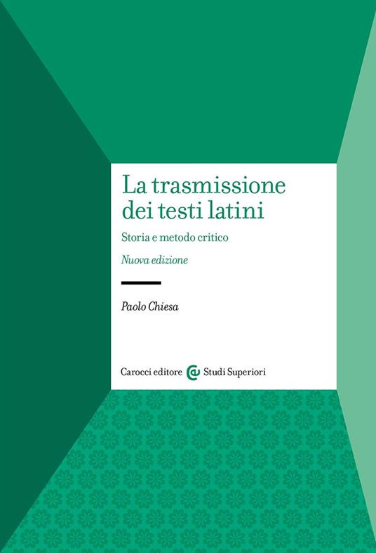 La trasmissione dei testi latini. Storia e metodo critico - Paolo Chiesa - copertina