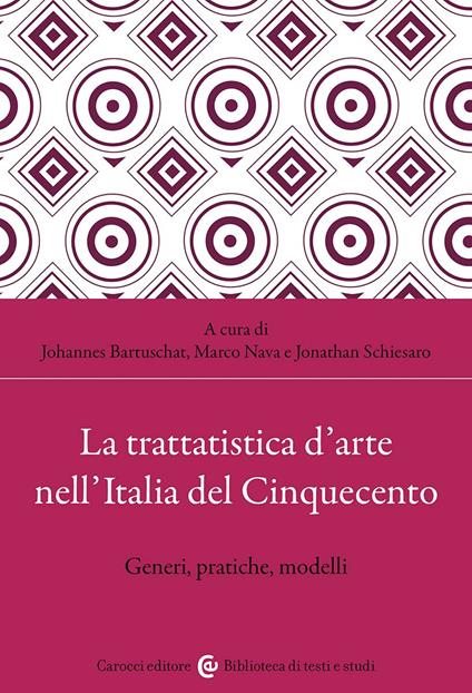La trattatistica d'arte nell'Italia del Cinquecento. Generi, pratiche, modelli - copertina