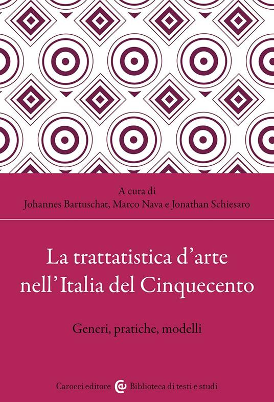 La trattatistica d'arte nell'Italia del Cinquecento. Generi, pratiche, modelli - copertina