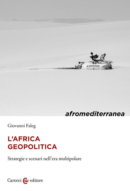 L'Africa geopolitica. Strategie e scenari nell'era multipolare - Giovanni Faleg - copertina
