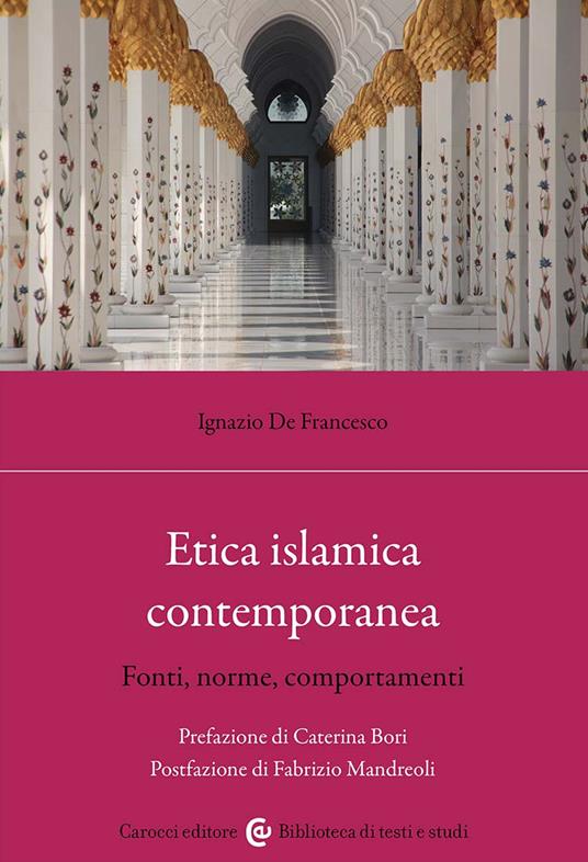 Etica islamica contemporanea. Fonti, norme, comportamenti - Ignazio De Francesco - copertina