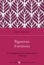 Rigenerare il territorio. Un progetto di ricerca partecipativa a Messina