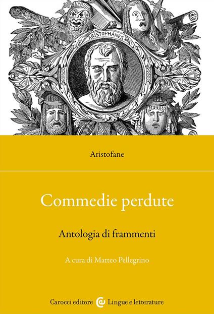 Commedie perdute. Antologia di frammenti. Ediz. critica - Aristofane - copertina