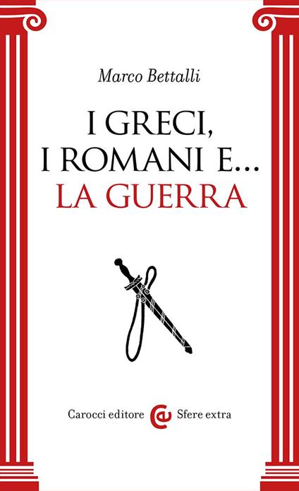 I Greci, i Romani e… la guerra - Marco Bettalli - copertina