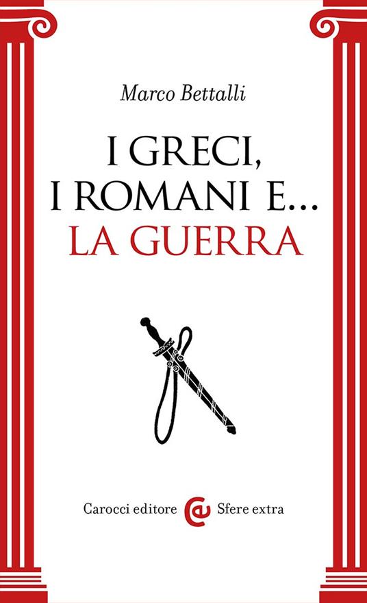 I Greci, i Romani e… la guerra - Marco Bettalli - copertina