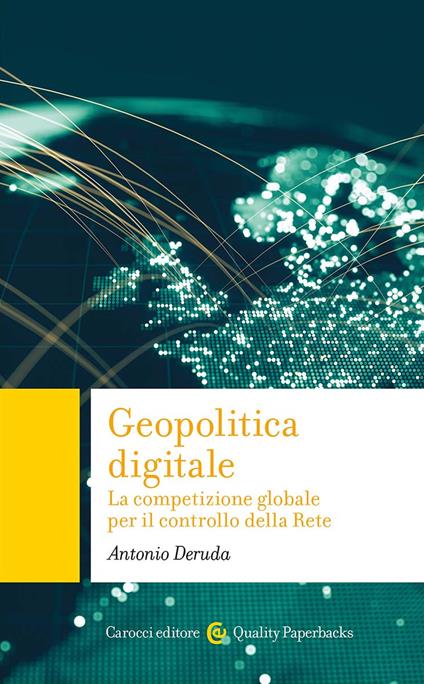 Geopolitica digitale. La competizione globale per il controllo della Rete - Antonio Deruda - copertina
