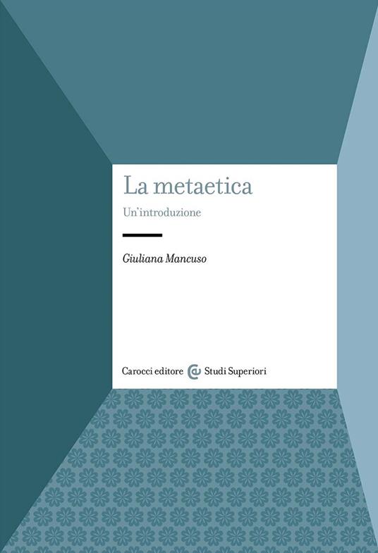 La metaetica. Un'introduzione - Giuliana Mancuso - copertina
