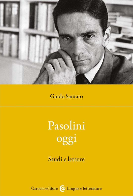Pasolini oggi. Studi e letture - Guido Santato - copertina
