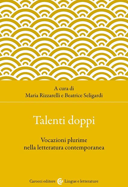 Talenti doppi. Vocazioni plurime nella letteratura contemporanea - copertina