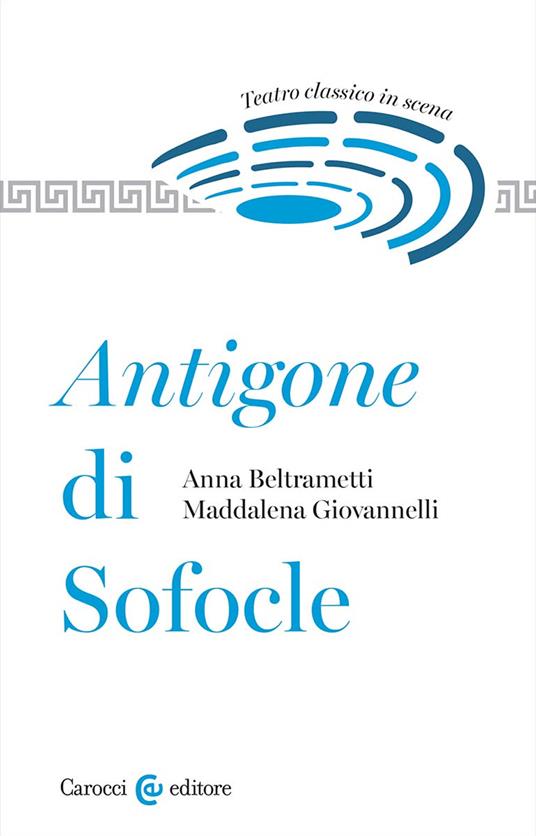 Antigone di Sofocle - Anna Beltrametti,Maddalena Giovannelli - copertina