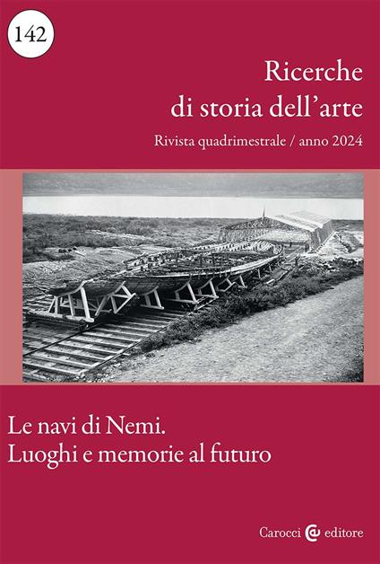 Ricerche di storia dell'arte (2024). Vol. 1: Le navi di Nemi. Luoghi e memorie al futuro - copertina